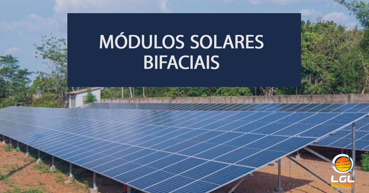 Conheça Os Módulos Solares Bifaciais - Área Do Auno - LGL Solar