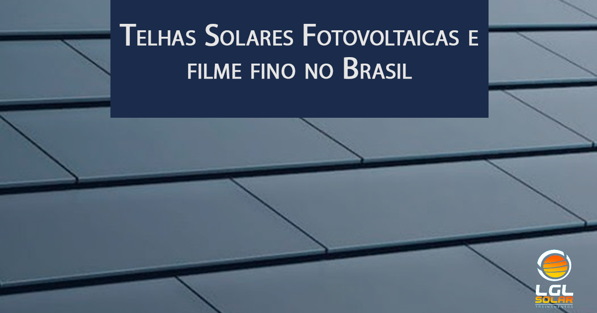 Telhas Solares Fotovoltaicas E Filme Fino No Brasil LGL Solar